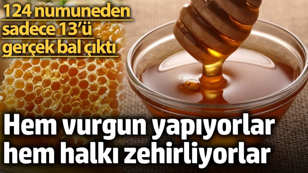 124 numuneden sadece 13’ü gerçek bal çıktı. Hem vurgun yapıyorlar, hem halkı zehirliyorlar