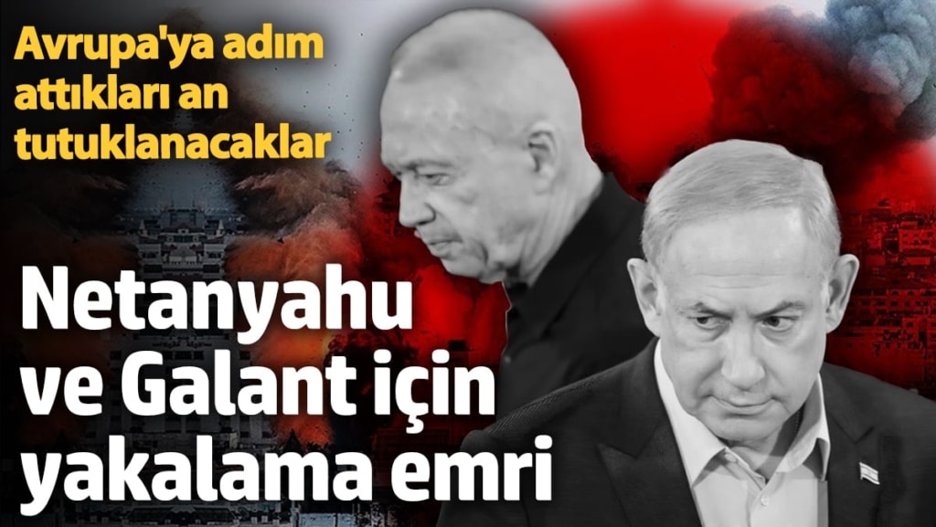 UCM'den Netanyahu ve Galant için yakalama kararı çıkarıldı!