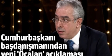 Cumhurbaşkanı başdanışmanından yeni 'Öcalan' açıklaması
