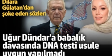 Uğur Dündar'a babalık davasında DNA testi usule uygun yapılmadı iddiası! Dilara Gülatan'dan şoke eden sözler