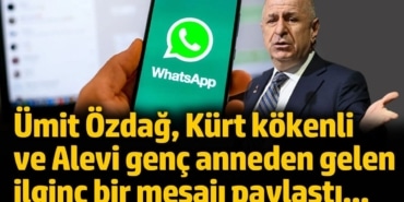 Zafer Partisi Lideri Ümit Özdağ Kürt kökenli Alevi genç anneden kendisine gelen mesajı paylaştı