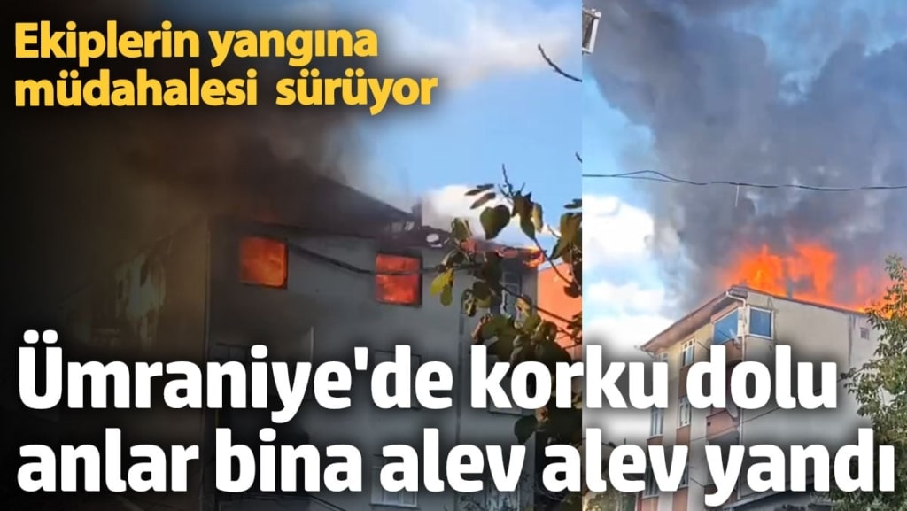 Ümraniye'de 4 katlı binada korkutan yangın