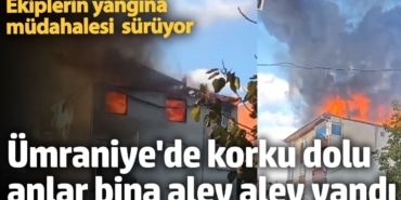 Ümraniye'de 4 katlı binada korkutan yangın