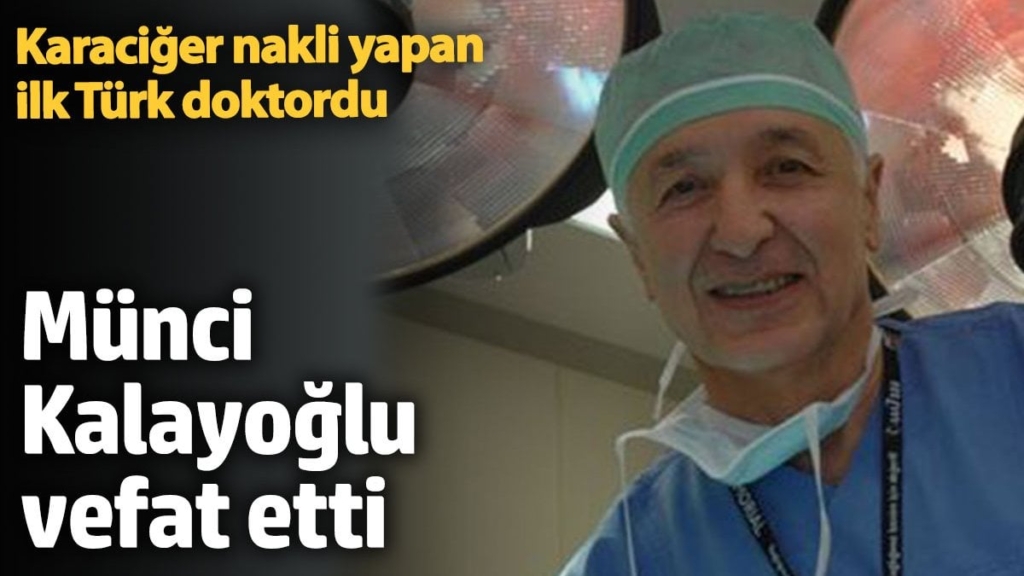 Karaciğer nakli yapan ilk Türk doktor Münci Kalayoğlu vefat etti