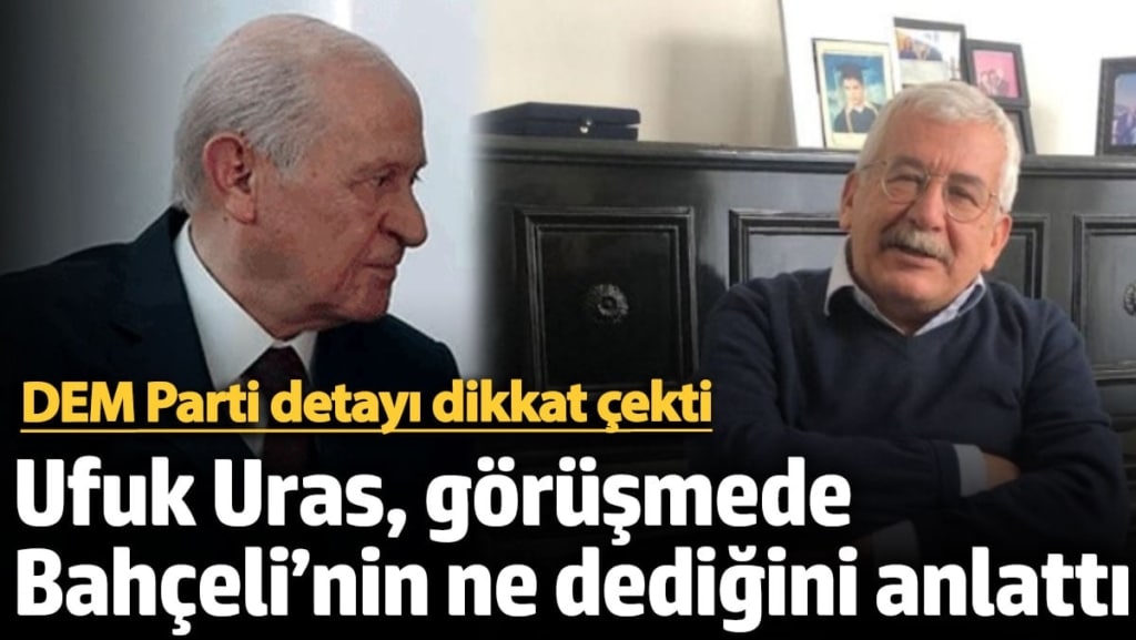 Ufuk Uras, görüşmede Bahçeli’nin ne dediğini anlattı! DEM Parti detayı dikkat çekti