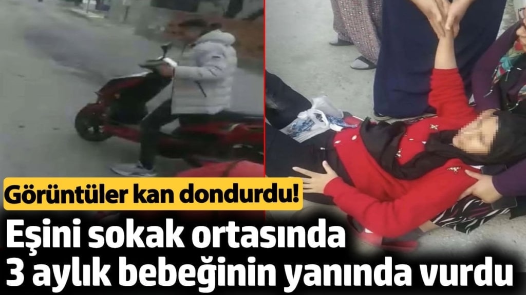 Eşini sokak ortasında 3 aylık bebeğinin yanında vurdu. Görüntüler kan dondurdu!