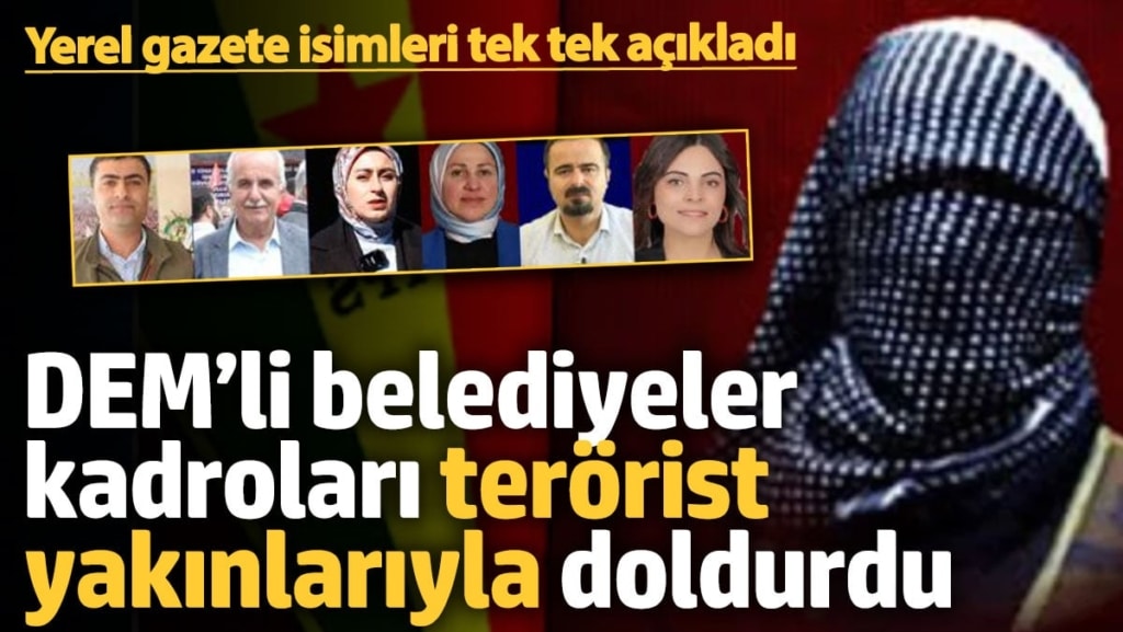 DEM’li belediyeler kadroları terörist yakınlarıyla doldurdu