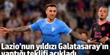 Lazio’nun yıldızı Galatasaray’ın yaptığı teklifi açıkladı