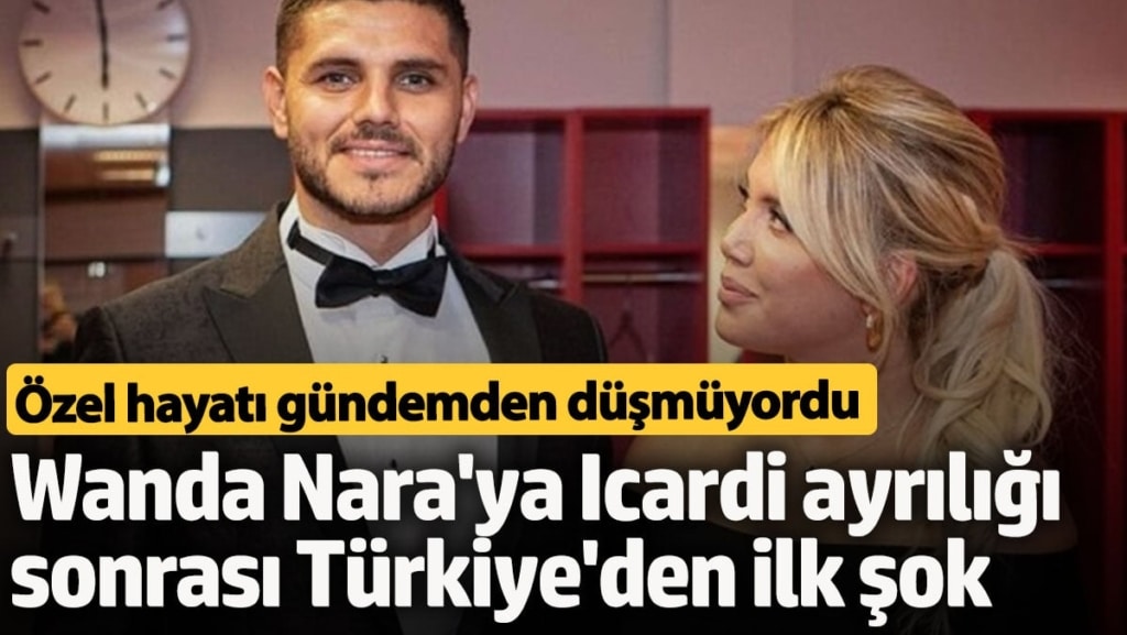 Wanda Nara'ya Icardi ayrılığı sonrası ilk şok!