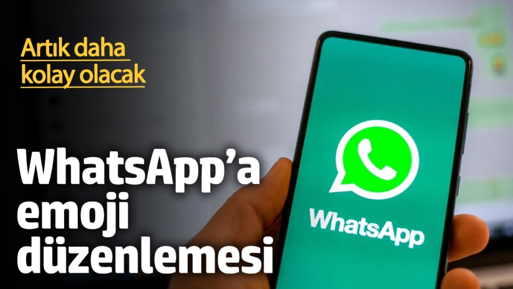 WhatsApp’a emoji düzenlemesi! Artık daha kolay olacak