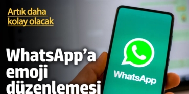 WhatsApp’a emoji düzenlemesi! Artık daha kolay olacak