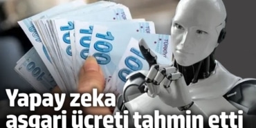 Yapay zeka 2025 asgari ücreti tahmin etti