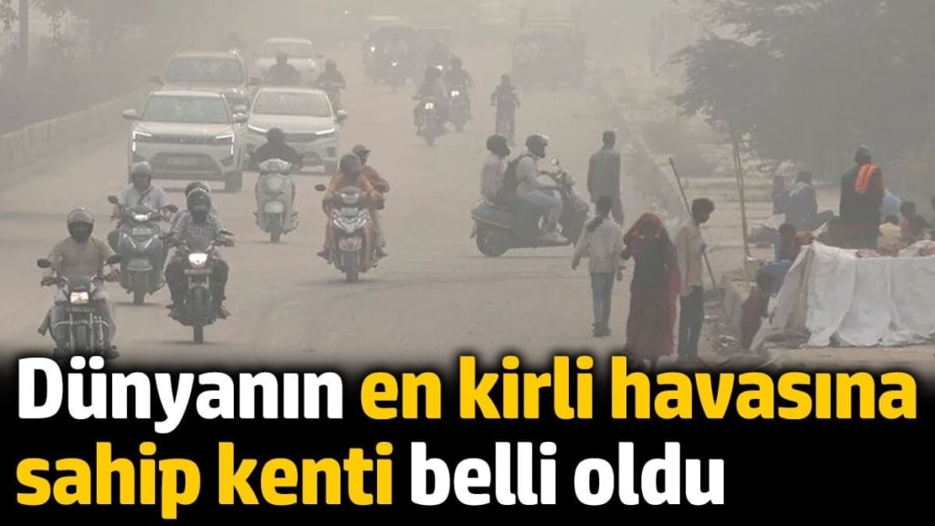 Dünyanın en kirli havasına sahip kenti belli oldu