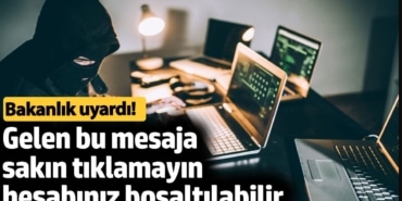 Gelen bu mesaja sakın tıklamayın hesabınız boşaltılabilir. Bakanlık uyardı