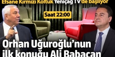 Efsane Kırmızı Koltuk Yeniçağ TV’de başlıyor! Orhan Uğuroğlu’nun ilk konuğu DEVA lideri Ali Babacan…