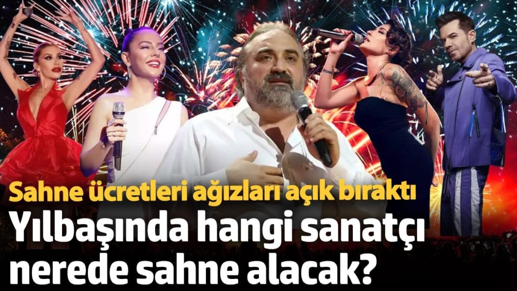 Yılbaşında hangi sanatçı nerede sahne alacak? Sahne ücretleri ağızları açık bıraktı