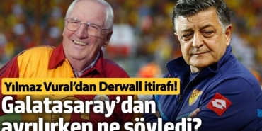 Yılmaz Vural’dan Derwall itirafı! Galatasaray’dan ayrılırken ne söyledi?