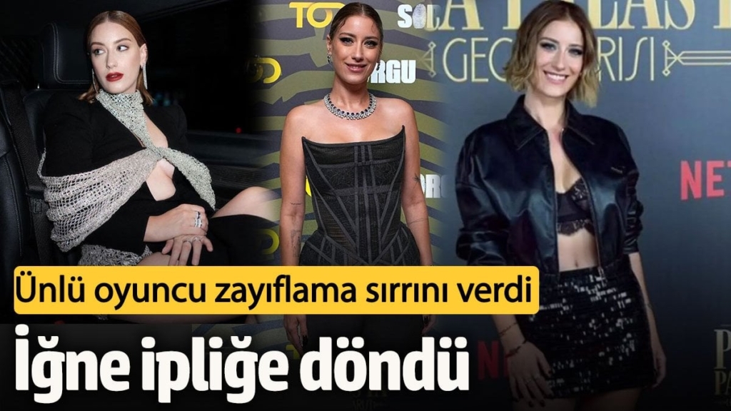İğne ipliğe döndü... Ünlü oyuncu Hazal Kaya zayıflama sırrını ilk kez verdi
