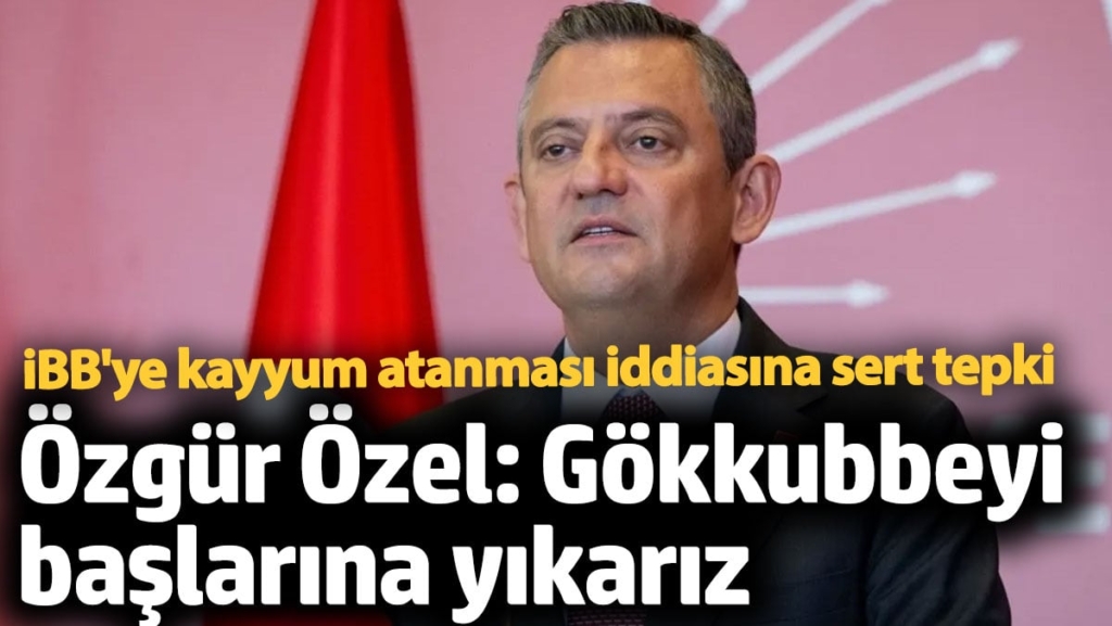 Özgür Özel: Gökkubbeyi başlarına yıkarız! İBB'ye kayyum atanması iddiasına sert tepki