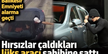 Hırsızlar çaldıkları aracı sahibine sattı. Emniyet alarma geçti