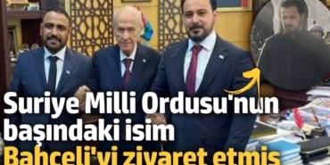 Suriye Milli Ordusu'nun başındaki isim Bahçeli'yi ziyaret etmiş