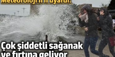 Meteoroloji il il uyardı: Çok şiddetli sağanak ve fırtına geliyor