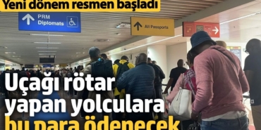 Uçağı rötar yapan yolculara bu para ödenecek! Yeni dönem resmen başladı