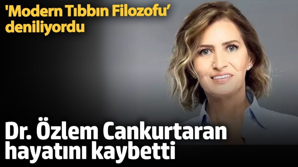 'Modern Tıbbın Filozofu’ deniliyordu! Dr. Özlem Cankurtaran hayatını kaybetti