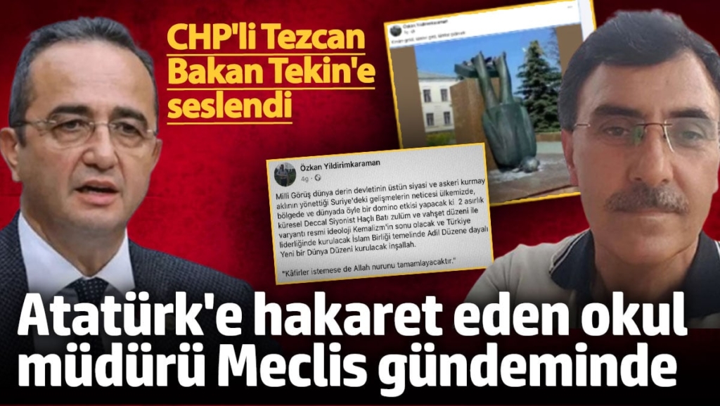 Atatürk'e hakaret eden okul müdürü Meclis gündeminde! CHP'li Tezcan Bakan Tekin'e seslendi