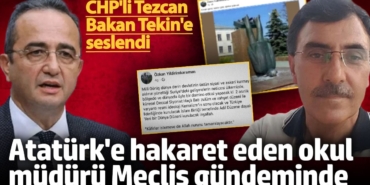 Atatürk'e hakaret eden okul müdürü Meclis gündeminde! CHP'li Tezcan Bakan Tekin'e seslendi