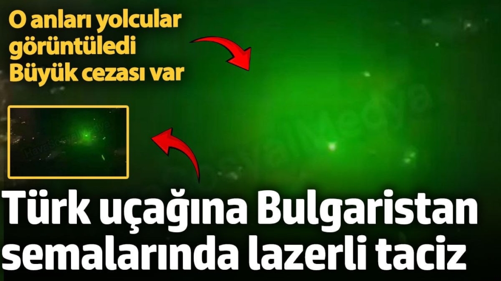 Türk uçağına Bulgaristan hava sahasında lazerli taciz. Büyük cezası var