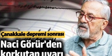 Çanakkale depremi sonrası Naci Görür'den korkutan uyarı