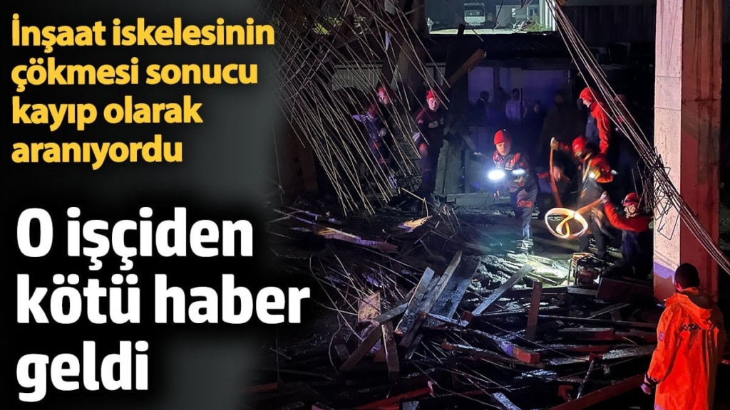 Trabzon'da çöken inşaat iskelesinin altında kalan işçinin cansız bedenine ulaşıldı