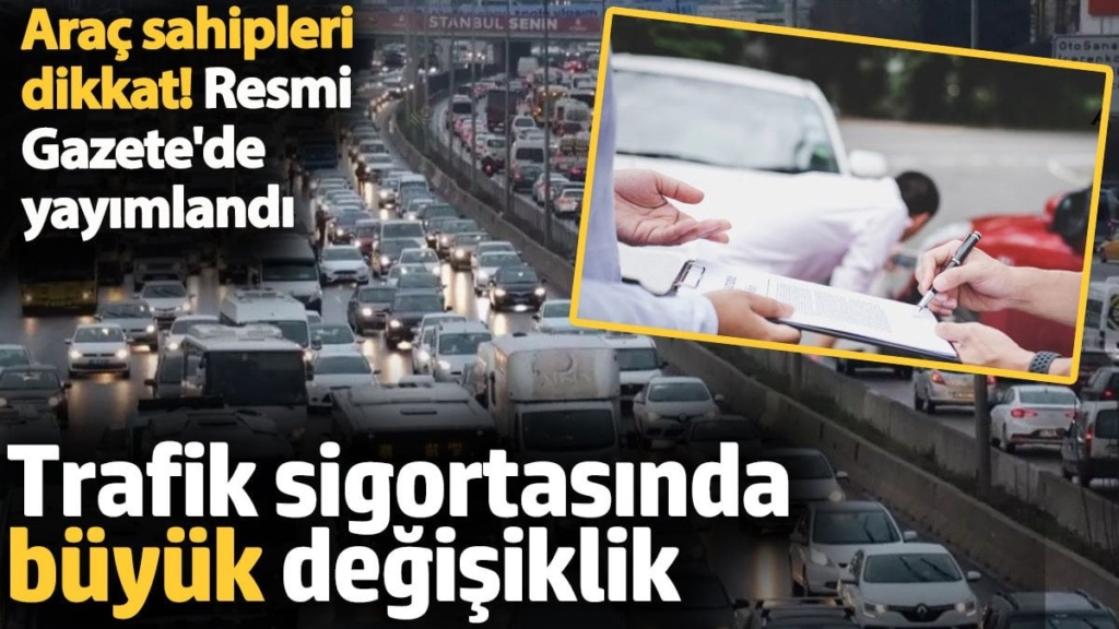 Trafik sigortasında büyük değişiklik. Araç sahipleri dikkat! Resmi Gazete'de yayımlandı