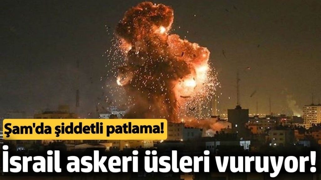 İsrail askeri üsleri vuruyor! Şam'da şiddetli patlama