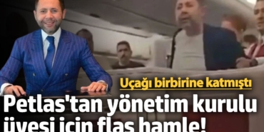 Petlas'tan yönetim kurulu üyesi Abdulkadir Özcan için flaş hamle! Uçağı birbirine katmıştı