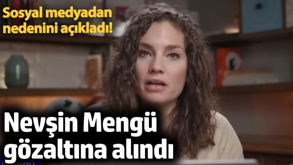 Nevşin Mengü gözaltına alındı