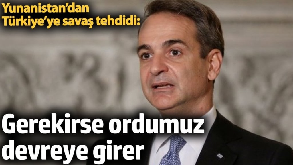 Yunanistan’dan Türkiye’ye savaş tehdidi: Gerekirse ordumuz devreye girer