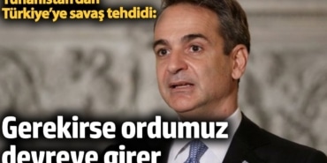 Yunanistan’dan Türkiye’ye savaş tehdidi: Gerekirse ordumuz devreye girer