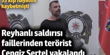 Reyhanlı saldırısı faillerinden terörist Cengiz Sertel yakalandı