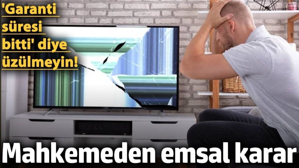 Garanti süresi biten eşyalar için mahkemeden emsal karar!