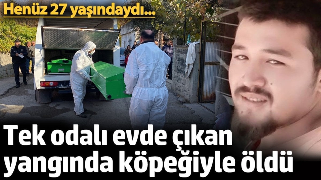 Tek odalı evde çıkan yangında köpeğiyle öldü! Kerem 27 yaşındaydı