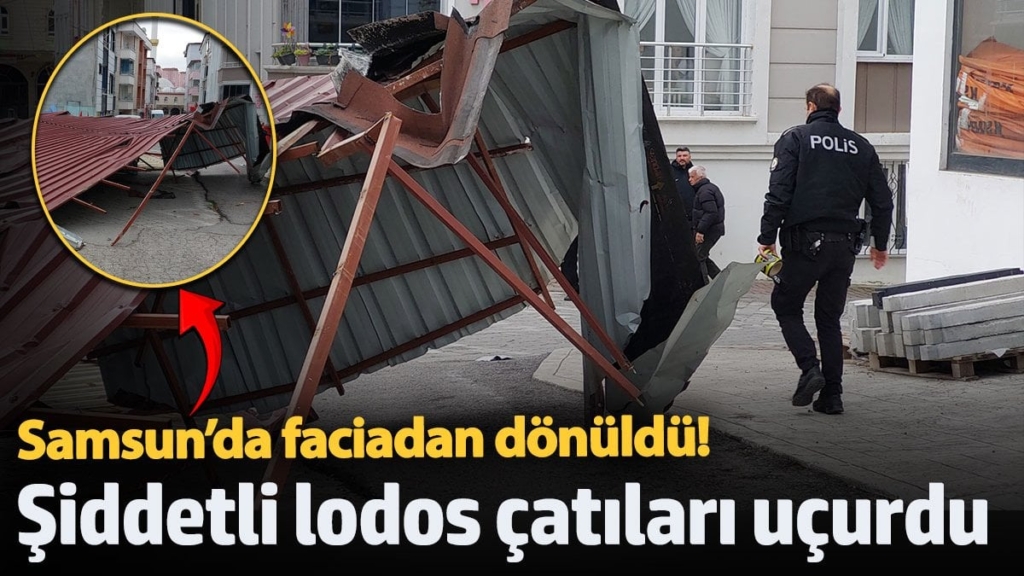 Samsun’da faciadan dönüldü!  Şiddetli lodos çatıları uçurdu