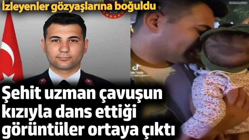 Şehit uzman çavuşun kızıyla dans ettiği görüntüler ortaya çıktı. İzleyenler gözyaşlarına boğuldu