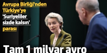Avrupa Birliği'nden Türkiye'ye 'Suriyeliler sizde kalsın'  parası