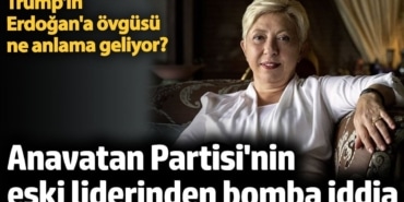 Trump'ın Erdoğan'a övgüsü ne anlama geliyor? Anavatan Partisi'nin eski lideri Nesrin Nas'tan bomba iddia
