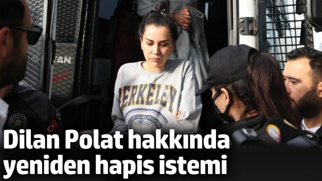 Dilan Polat hakkında hapis cezası istendi