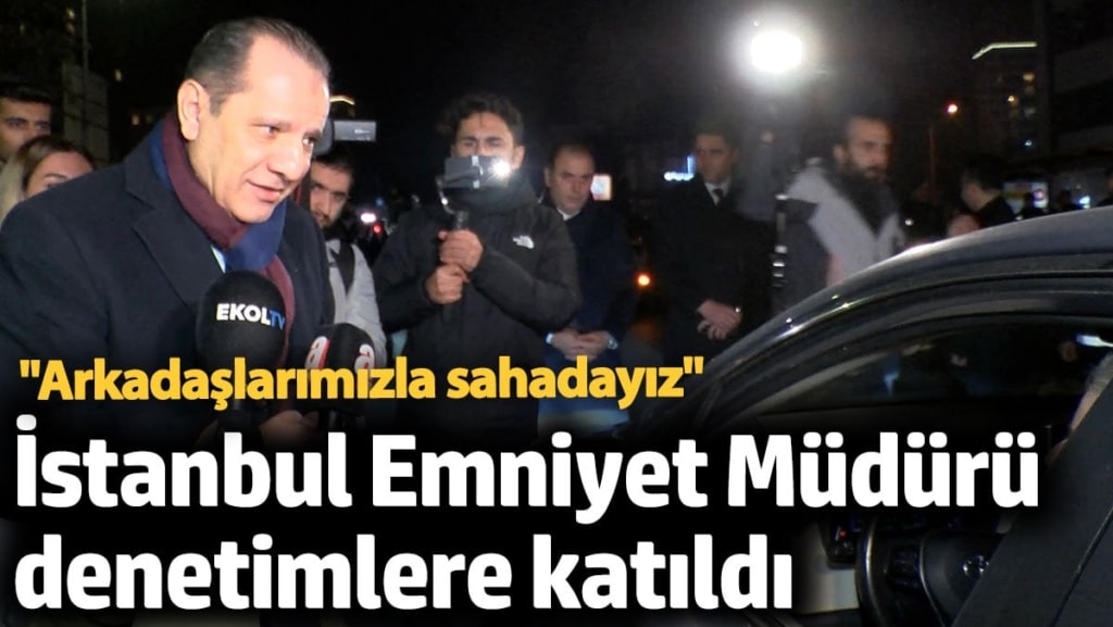 İstanbul Emniyet Müdürü Selami Yıldız denetimlere katıldı