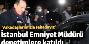 İstanbul Emniyet Müdürü Selami Yıldız denetimlere katıldı