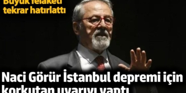 Naci Görür İstanbul depremi için korkutan uyarıyı yaptı. Büyük felaketi tekrar hatırlattı